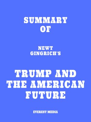 cover image of Summary of Newt Gingrich's Trump and the American Future